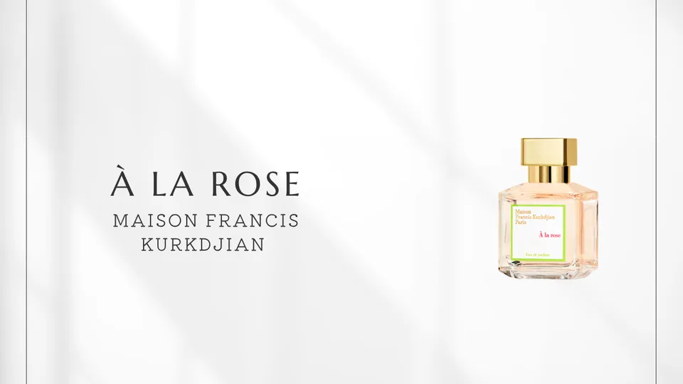 Maison Francis Kurkdjian / À la Rose