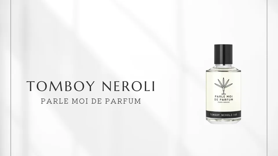 Parle Moi de Parfum / Tomboy Neroli / 65