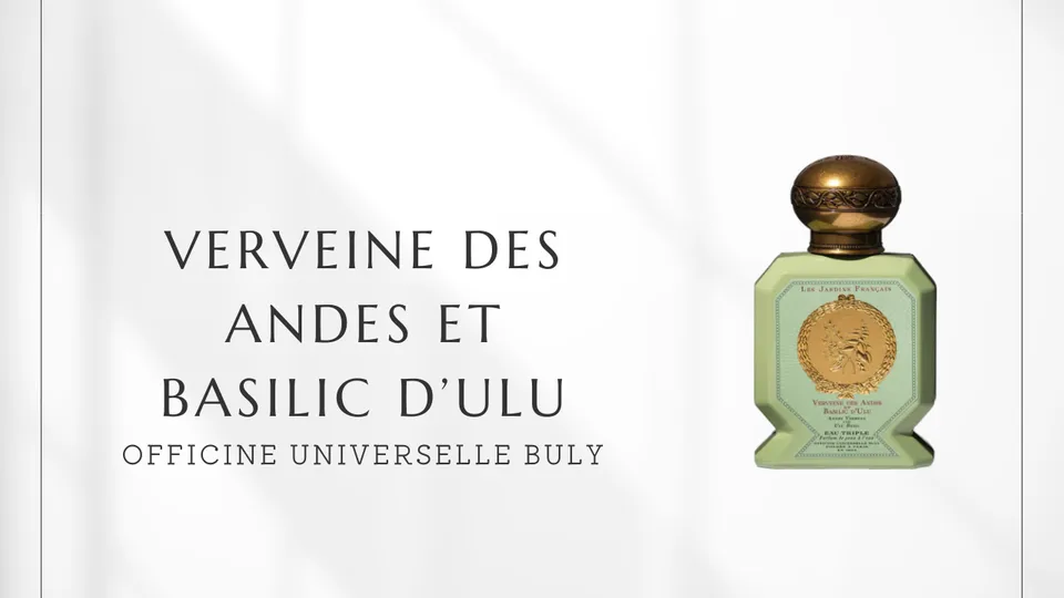 Officine Universelle Buly / Verveine des Andes et Basilic d'Ulu